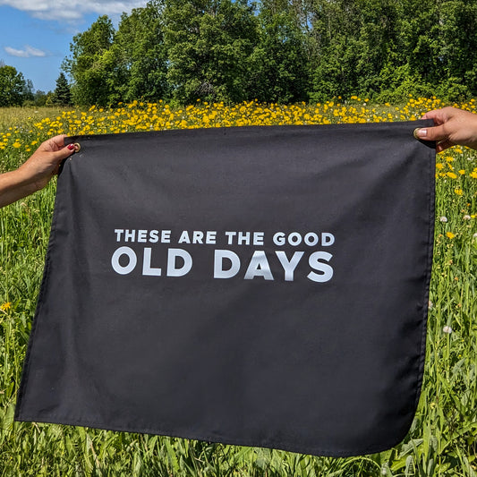 These Are the Good Old Days Canvas Banner – made by Cabin Design Co. in Cornwall, Ontario